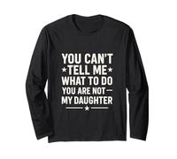 You Can't Tell Me What To Do You Are Not My Daughter Maglia a Manica