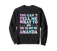 You Can't Tell Me What To Do You're Not My Amanda Felpa