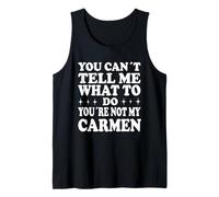 You Can't Tell Me What To Do You're Not My Carmen Canotta
