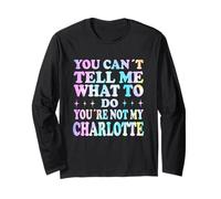You Can't Tell Me What To Do You're Not My Charlotte Maglia a Manica