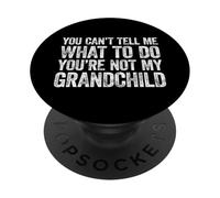 You Can't Tell Me What To Do You're Not My Grandchild PopSockets PopGrip Adesivo