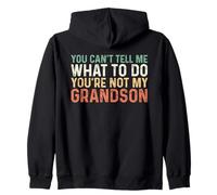 You Can't Tell Me What To Do You're Not My Grandson Felpa con Cappuccio