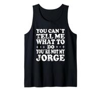 You Can't Tell Me What To Do You're Not My Jorge Canotta