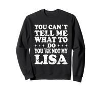 You Can't Tell Me What To Do You're Not My Lisa Felpa