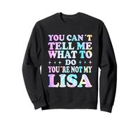 You Can't Tell Me What To Do You're Not My Lisa Felpa