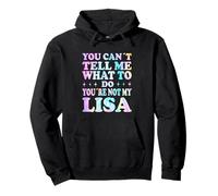 You Can't Tell Me What To Do You're Not My Lisa Felpa con Cappuccio