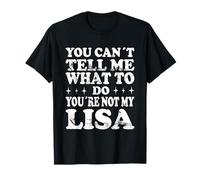 You Can't Tell Me What To Do You're Not My Lisa Maglietta