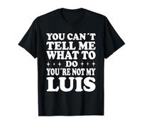 You Can't Tell Me What To Do You're Not My Luis Maglietta