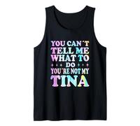 You Can't Tell Me What To Do You're Not My Tina Canotta