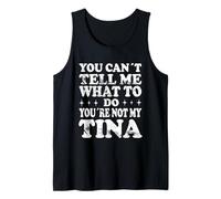 You Can't Tell Me What To Do You're Not My Tina Canotta