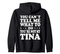 You Can't Tell Me What To Do You're Not My Tina Felpa con Cappuccio