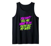You Can't Tell Me What To Do You're Not My Wife - Canotta