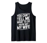 You Can't Tell Me What To Do You're Not My Wife Funny Couple Canotta