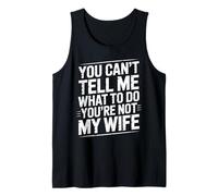 You Can't Tell Me What To Do You're Not My Wife Funny Couple Canotta