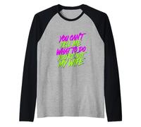 You Can't Tell Me What To Do You're Not My Wife - Maglia con Maniche Raglan