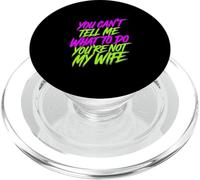 You Can't Tell Me What To Do You're Not My Wife - PopSockets PopGrip per MagSafe