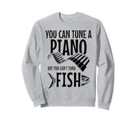 You Can't Tuna Fish Divertente Pesca Musica Musicista Pianoforte Felpa