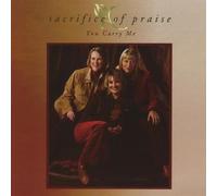 You Carry Me by Sacrifice of Praise