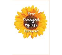 You Changed My Life Forever - Teacher Appreciation Notebook: A Thoughtful Lined Journal Gift for Teachers, Mentors, and Educators