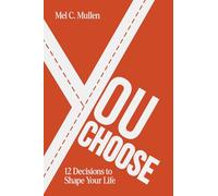 You Choose: 12 Decisions to Shape Your Life