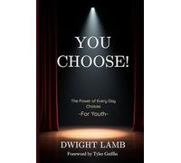 YOU CHOOSE: The Power of Everyday Choices for Youth