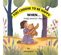You Choose To Be Happy When….