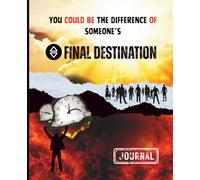 You Could Be The Difference of Someone's FINAL DESTINATION