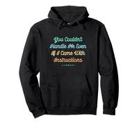 You Couldn't Handle Me Even If I Came with Instructions Felpa con Cappuccio