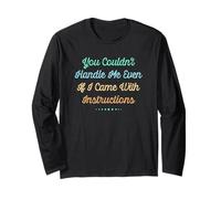 You Couldn't Handle Me Even If I Came with Instructions Maglia a Manica