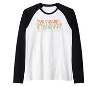 You Couldn't Handle Me Even If I Came with Instructions Maglia con Maniche Raglan