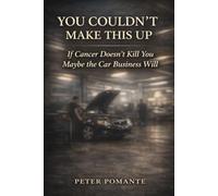 You Couldn't Make This Up: If Cancer Doesn’t Kill You, Maybe the Car Business Will