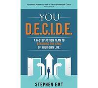You D.E.C.I.D.E.: A 6-step action plan to becoming the hero of your own life.