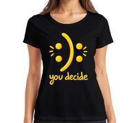 You Decide - Maglietta da donna con smiley sorriso, triste mentale | positività, emozioni, psicologia, ottimismo, motivazione, buon umore, gioia di vivere, prospettiva, viso felice, idea regalo