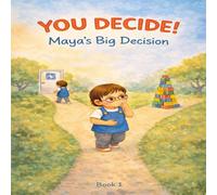 YOU DECIDE! Maya's Big Decision: Book 1