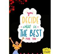 YOU DECIDE WHAT IS THE BEST FOR YOU Motivational Daily writing journal,Paperback