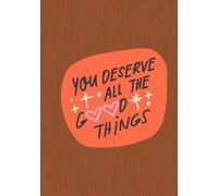 You Deserve All the Good Things | Brown Lined Notebook | 7 x 10 Inches | Affirmation Journal for Daily Writing: Minimalist Matte Cover Notebook with ... for Journaling, Self-Care, and Motivation
