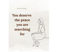 You deserve the peace you are searching for: A Gentle Lined Notebook for Emotional Comfort and Quiet Support