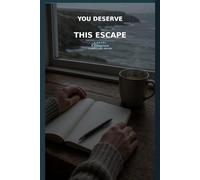 You Deserve This Escape: A Novel