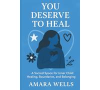 You Deserve to Heal: A Sacred Space for Inner Child Healing, Boundaries, and Belonging.