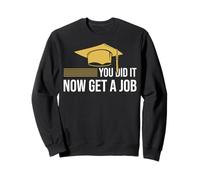 You Did It Now Get A Job Divertente Laurea College University Felpa