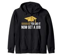 You Did It Now Get A Job Divertente Laurea College University Felpa con Cappuccio