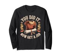You Did It Now Get A Job Graduation Work Hunt Career Maglia a Manica