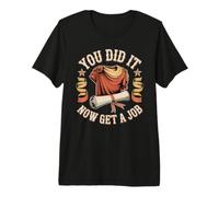 You Did It Now Get A Job Graduation Work Hunt Career Maglietta Premium