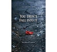 You Didn’t Fall Into It The Survivor’s Book