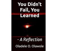 You Didn't Fail, You Learned: A Reflection