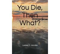 You Die, Then What?: The Words of Jesus