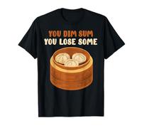 You Dim Sum, You Lose Some Maglietta