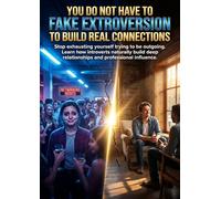 You Do Not Have to Fake Extroversion to Build Real Connections: Stop exhausting yourself trying to be outgoing. Learn how introverts naturally build deep relationships and professional influence.