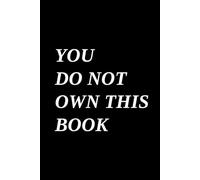 YOU DO NOT OWN THIS BOOK (Black Edition)