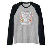 You Don’t Deserve The Things You Tell Yourself - Maglia con Maniche Raglan